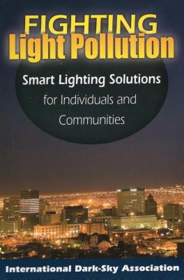 Fighting Light Pollution: Smart Lighting Solutions for Individuals and Communities - The International Dark-Sky Association