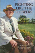 Fighting Like the Flowers: The Life Story of Britain's Best Known Organic Gardener