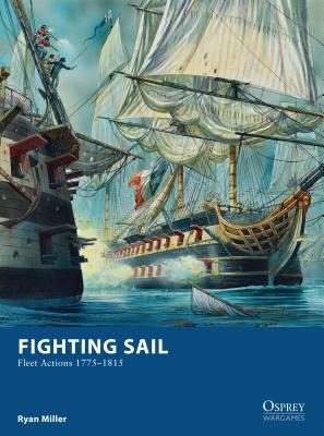 Fighting Sail: Fleet Actions 1775-1815 - Miller, Ryan