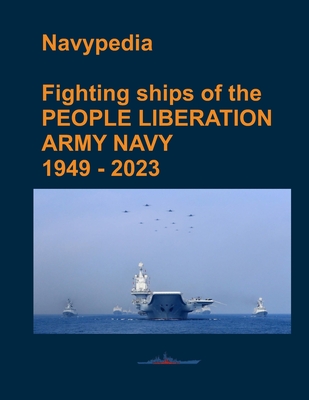 Fighting ships of the PEOPLE LIBERATION ARMY NAVY 1949 - 2023 - Gogin, Ivan