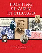 Fighting Slavery in Chicago: Abolitionists, the Law of Slavery, and Lincoln