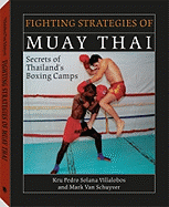 Fighting Strategies of Muay Thai: Secrets of Thailand's Boxing Camps