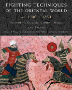 Fighting Techniques of the Oriental World: Equipment, Combat Skills, and Tactics - Haskew, Michael E, and Joregensen, Christer, and McNab, Chris
