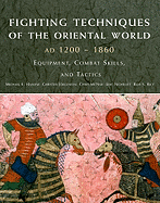 Fighting Techniques of the Oriental World: Equipment, Combat Skills, and Tactics - Haskew, Michael E, and Joregensen, Christer, and McNab, Chris