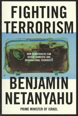 Fighting Terrorism: How Democracies Can Defeat Domestic and International Terrorists - Netanyahu, Benjamin