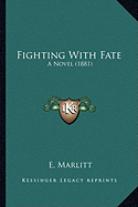 Fighting With Fate: A Novel (1881)