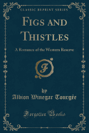 Figs and Thistles: A Romance of the Western Reserve (Classic Reprint)