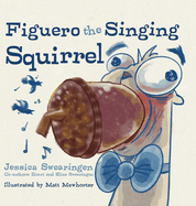 Figuero the Singing Squirrel