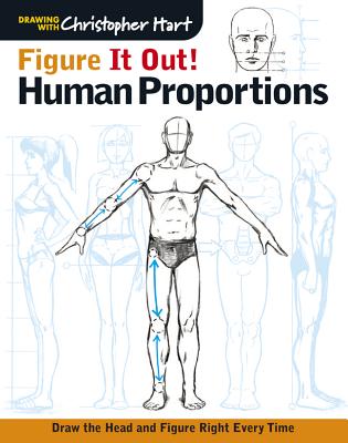 Figure It Out! Human Proportions: Draw the Head and Figure Right Every Time - Hart, Christopher