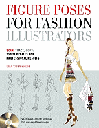 Figure Poses for Fashion Illustrators: Scan, Trace, Copy: 250 Templates for Professional Results. Includes a CD-ROM with Over 250 Copyright-Free Images.