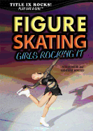 Figure Skating: Girls Rocking It