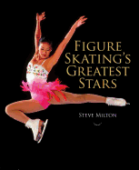 Figure Skating's Greatest Stars