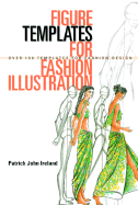 Figure Templates for Fashion Illustration: Over 150 Templates for Fashion Design - Ireland, Patrick John