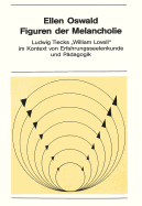 Figuren Der Melancholie: Ludwig Tiecks William Lovell? Im Kontext Von Erfahrungsseelenkunde Und Paedagogik