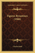 Figures Byzantines (1906)