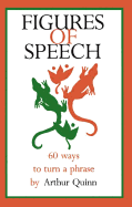 Figures of Speech: 60 Ways to Turn a Phrase