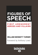 Figures of Speech: First Amendment Heroes and Villains