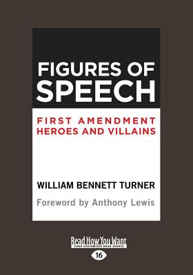 Figures of Speech: First Amendment Heroes and Villains - Turner, William