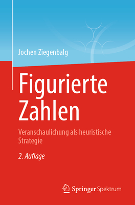 Figurierte Zahlen: Veranschaulichung ALS Heuristische Strategie - Ziegenbalg, Jochen