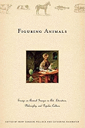 Figuring Animals: Essays on Animal Images in Art, Literature, Philosophy and Popular Culture