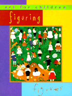 Figuring Figures: Art for Children Series - Baumbusch, Brigitte