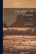 Fiji and the Fijians; Volume 2