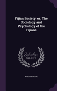 Fijian Society; or, The Sociology and Psychology of the Fijians