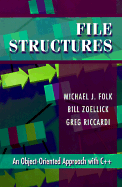 File Structures: An Object-Oriented Approach with C++ - Folk, Michael J, and Zoellick, Bill, and Riccardi, Greg