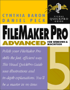 FileMaker Pro 5 Advanced for Windows and Macintosh: Visual Quickpro Guide - Baron, Cynthia, and Peck, Daniel