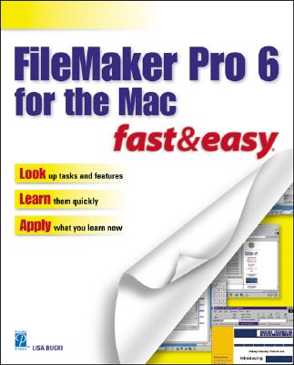 FileMaker Pro 6 for the Mac Fast & Easy - Bucki, Lisa A