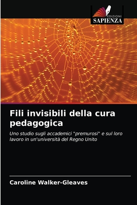 Fili invisibili della cura pedagogica - Walker-Gleaves, Caroline