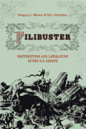 Filibuster: Obstruction and Lawmaking in the U.S. Senate