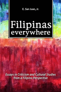 Filipinas Everywhere: Essays in Criticism and Cultural Studies from a Filipino Perspective