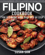 Filipino Cookbook: Book1, for Beginners Made Easy Step by Step
