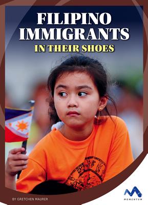 Filipino Immigrants: In Their Shoes - Maurer, Gretchen