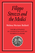 Filippo Strozzi and the Medici: Favor and Finance in Sixteenth-Century Florence and Rome