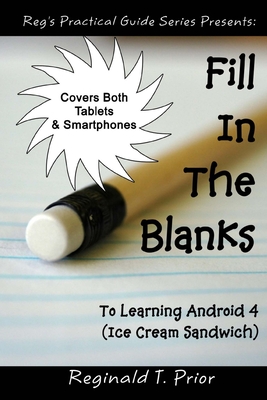 Fill In The Blanks To Learning Android 4 - Ice Cream Sandwich - Prior, Reginald T