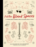 Fill the Blank Spaces: A Colouring Book for Taylor Swift Fans