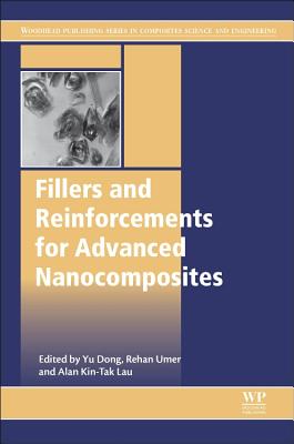Fillers and Reinforcements for Advanced Nanocomposites - Dong, Yu (Editor), and Umer, Rehan (Editor), and Tak Lau, Alan Kin (Editor)