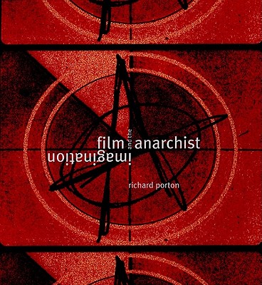 Film & Anarchist Imagination - Porton, Richard, Professor