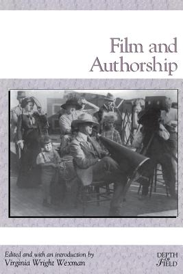 Film and Authorship - Wexman, Virginia Wright (Editor)