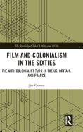 Film and Colonialism in the Sixties: The Anti-Colonialist Turn in the US, Britain, and France