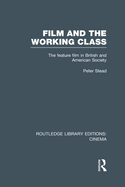 Film and the Working Class: The Feature Film in British and American Society