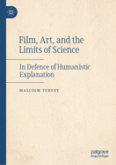 Film, Art, and the Limits of Science: In Defence of Humanistic Explanation