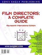 Film Directors: A Complete Guide: 14th Edition 1999