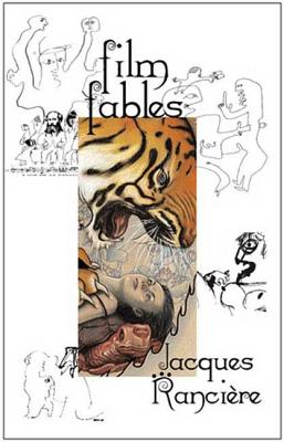 Film Fables - Ranciere, Jacques, and Battista, Emiliano (Translated by)