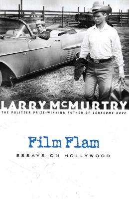 Film Flam: Essays on Hollywood - McMurtry, Larry