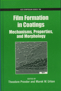 Film Formation in Coatings: Mechanisms, Properties, and Morphology