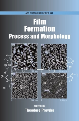 Film Formation: Process and Morphology - Provder, Theodore (Editor)