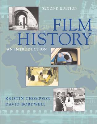 Film History: An Introduction - Thompson, Kristin, Professor, and Bordwell, David, Professor, and Thompson, Kristin